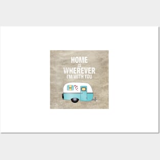 Home is Wherever I'm With You Posters and Art